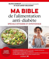 Ma bible de l'alimentation antidiabete : speciale cetogene et hypotoxique