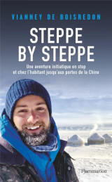 Steppe by steppe : une aventure initiatique en stop et chez l'habitant jusqu'aux portes de la chine