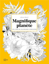 Magnifique planete : un livre de coloriages complexes