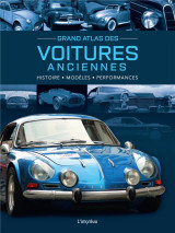 Grand atlas des voitures anciennes. histoire, modeles, performances