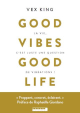 Good vibes good life - la vie, c'est juste une question de vibrations !
