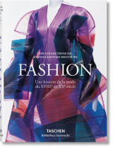 Fashion. une histoire de la mode du xviiie au xxe siecle