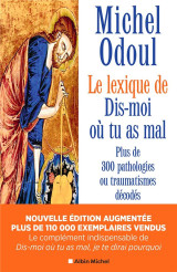 Le lexique de dis-moi ou tu as mal : plus de 300 pathologies ou traumatismes decodes (edition 2024)