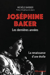 Josephine baker. les dernieres annees - la renaissance d'une etoile