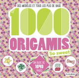 1000 origamis so sweet  -  des modeles et tous les plis de base