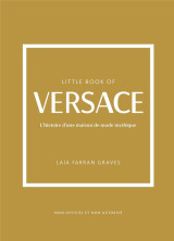 Little book of versace : l'histoire d'une maison de mode mythique