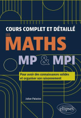 Cours complet et detaille de maths : mp et mpi  -  pour avoir des connaissances solides et organiser son raisonnement