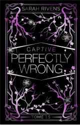 Captive tome 1.5 : perfectly wrong