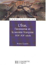 L'etat, l'economie et la societe francaise - xixe - xxe siecle