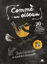 Comme un oiseau : guide d'identification et conseils pour les accueillir