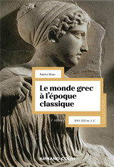 Le monde grec a l'epoque classique - 5e ed. - 500-323 av. j.-c.