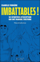 Imbattables ! 50 sportives d'exception qui ont marque l'histoire