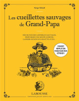 Les cueillettes sauvages de grand-papa : recolter des asperges sauvages, preparer une soupe d'ortie, laisser geler les gratte-culs...