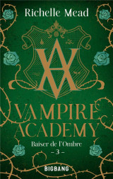 Vampire academy tome 3 : baiser de l'ombre