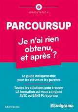 Orientation - parcoursup : je n-ai rien obtenu, et apres ?