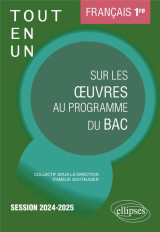 Francais. premiere. tout-en-un sur les oeuvres au programme du bac - session 2024-2025