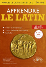 Apprendre le latin. manuel de grammaire et de litterature. grands debutants - 3e edition