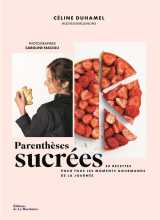Parentheses sucrees : 50 recettes pour tous les moments gourmands de la journee