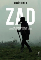 Zad : une histoire de la violence, l'evacuation de notre-dame-des-landes