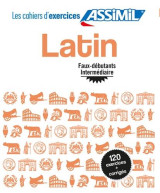Latin faux-debutants #038; intermediaire (cahier d'exercices)