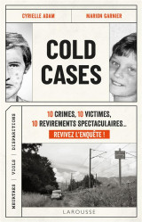 Cold cases - 10 crimes, 10 victimes, 10 revirements spectaculaires... revivez l-enquete !