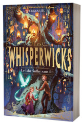 Les whisperwicks - tome 1 - le labyrinthe sans fin