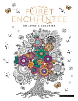 Foret enchantee : un livre a colorier