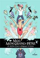Moi, mon grand-pere et mille trucs dingues a faire
