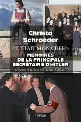 C'etait mon chef : memoires de la principale secretaire d'hitler