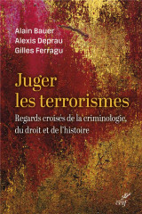 Juger les terrorismes : regards croises de la criminologie, du droit et de l'histoire