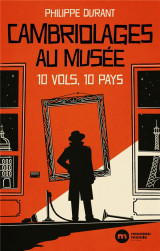 Cambriolages au musee - 10 vols 10 pays