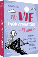 Ma vie mouvementee par plume  -  (comment j'ai survecu a des vacances vraiment pourries)