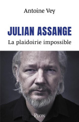 Julian assange : la plaidoirie impossible