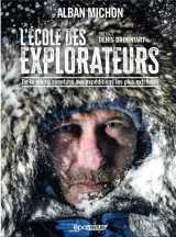 L'ecole des explorateurs : de la micro aventure aux expeditions les plus extremes