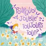 Mes premieres histoires - pourquoi j'oublie toujours tout ?