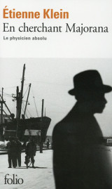 En cherchant majorana - le physicien absolu