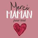 Merci maman pour tout !