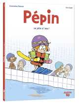 Pepin - tome 1 - pepin se jette a l'eau