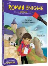 Mon roman enigme - mes premières enquêtes - le secret du vieux château