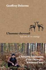 L'homme-chevreuil - sept ans de vie sauvage