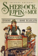 Sherlock, lupin & moi t3 l'enigme de la rose écarlate