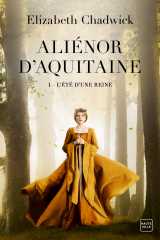 Aliénor d'aquitaine, t1 : l'été d'une reine