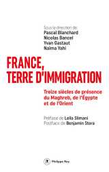 France, terre d'immigration - treize siècles de présence du maghreb, de l'egypte et de l'orient