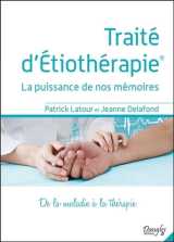 Traité d'étiothérapie - la puissance de nos mémoires