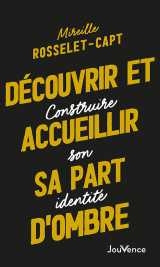 Découvrir et accueillir sa part d'ombre