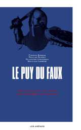 Le puy du faux - enquête sur un parc qui déforme l'histoire