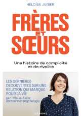 Frères et soeurs - une histoire de complicité et de rivalité