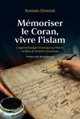 Mémoriser le coran, vivre l'islam