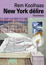 New york délire - un manifeste rétroactif pour manhattan