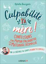 Culpabilité, ta mère !